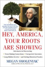 Hey, America, Your Roots Are Showing - Megan Smolenyak