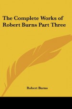 The Works of Robert Burns - Robert Burns