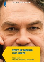 Szcze ne wmerła i nie umrze. Rozmowa z Jurijem Andruchowyczem - Paweł Smoleński