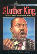 Martin Luther King Jr.,: The Pastor Who Had A Daring Dream - Ben Alex