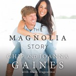 The Magnolia Story - Joanna Gaines, Joanna Gaines, Chip Gaines, Chip Gaines, Thomas Nelson Publishers