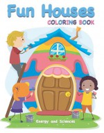 Fun Houses Coloring Book - Energy and Sciences, Jennise Conley