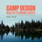 Camp Design: Master Planning Basics - Gregory A Copeland, Elizabeth W Iszler, Jacqueline S Cmunt