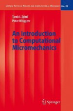 An Introduction to Computational Micromechanics - Tarek I. Zohdi, Peter Wriggers