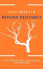 Beyond Existence - Jeff Martin