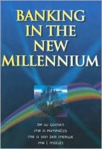 Banking in the New Millenium - W. Goosen, Amelia van der Merwe, A. Pampallis