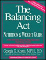 Balancing Act Nutrition and Weight Guide - Georgia G. Kostas, Kenneth H. Cooper