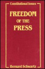 Freedom of the Press - Bernard Schwartz