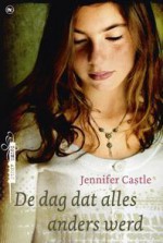 De dag dat alles anders werd - Jennifer Castle, Carla Hazewindus