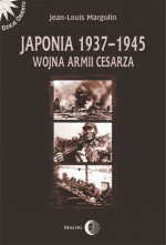 Japonia 1937-1945. Wojna Armii Cesarza - Jean-Louis Margolin