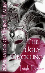 The Ugly Duckling: 50 Shades of Fairy Tales - Leigh Foxlee