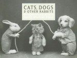 Cats, Dogs & Other Rabbits: The Extraordinary World of Harry Whittier Frees - Harry Whittier Frees, Sylvie Treille