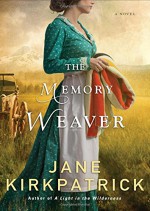 The Memory Weaver: A Novel - Jane Kirkpatrick