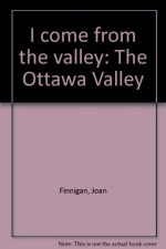 "I come from the valley" - Joan Finnigan