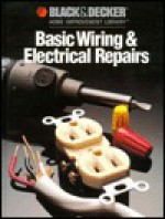 Basic Wiring & Electric Repair - Black & Decker Home Improvement Library