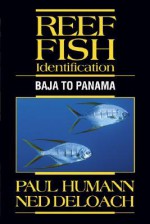 Reef Fish Identification: Baja to Panama - Paul Humann, Ned DeLoach