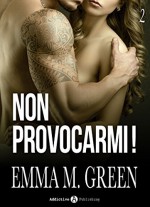 Non provocarmi! - Vol. 2 (Italian Edition) - Emma M. Green