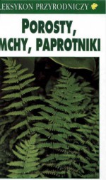 Porosty, mchy, paprotniki - Bruno P. Kremer, Hermann Muhle