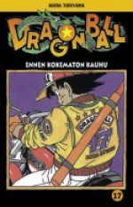 Ennen kokematon kauhu (Dragon Ball, #17) - Akira Toriyama, Antti Valkama, Heikki Valkama