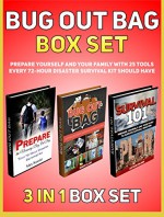 Bug Out Bag Box Set: Prepare Yourself and Your Family With 25 Tools Every 72-Hour Disaster Survival Kit Should Have (Bug Out Bag, bug out bag books, bug out bag essentials) - Roger Clark, Arthur Palmer, Max Kessler