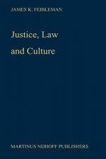 Justice, Law and Culture - James Kern Feibleman