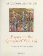 Essays on the Lancelot of Yale 229 - Elizabeth M. Willingham