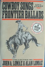 Cowboy Songs And Other Frontier Ballads - John Avery Lomax, Alan Lomax