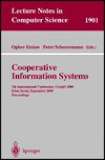 Cooperative Information Systems: 7th International Conference, Coopis 2000 Eilat, Israel, September 6-8, 2000 Proceedings - Opher Etzion, Peter Scheuermann