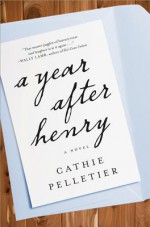 A Year After Henry - Cathie Pelletier