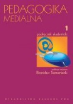 Pedagogika medialna t. 1 - Bronisław Siemieniecki