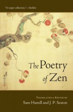 The Poetry of Zen - J. P. Seaton, Sam Hamill