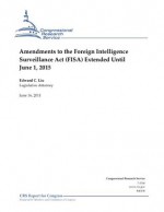 Amendments to the Foreign Intelligence Surveillance Act (FISA) Extended Until June 1, 2015 - Edward C. Liu