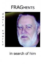 Fragments in Search of Him: [Deconstructing Megraw] - David Swartz