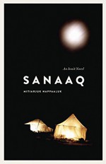 Sanaaq: An Inuit Novel (Contemporary Studies on the North) - Mitiarjuk Nappaaluk, Bernard Saladin d'Anglure, Peter Frost