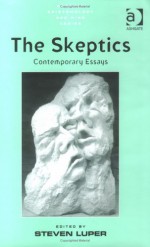 The Skeptics: Contemporary Essays (Ashgate Epistemology and Mind) - Steven Luper