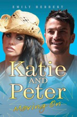 Katie and Peter: Moving On - Emily Herbert