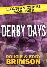 Derby Days: Hooligan Series - Book Four - Dougie Brimson, Eddy Brimson