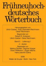 Fr]hneuhochdeutsches Wvrterbuch: Band 5/Lieferung 1: D - Deube - Markus Denkler, Ulrich Goebel, Oskar Reichmann