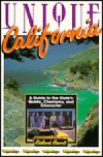 Unique California: A Guide to the State's Quirks, Charisma, and Character - Richard Harris