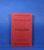 Kill or Be Killed; A Record of Violence in the Early Southwest - Ed Bartholomew