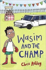 Wasim and the Champ. by Chris Ashley - Chris Ashley