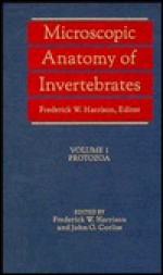 Microscopic Anatomy of Invertebrates, Volume 1: Protozoa - Frederick W. Harrison, John O. Corliss