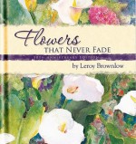 Flowers That Never Fade - Leroy Brownlow, Judy Buswell