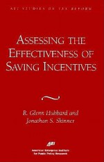 Assessing The Effectiveness Of Saving Incentives - R. Glenn Hubbard