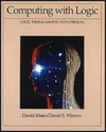 Computing With Logic: Logic Programming With Prolog - David Maier, David S. Warren