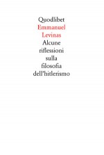 Alcune riflessioni sulla filosofia dell'hitlerismo - Emmanuel Levinas, Giorgio Agamben, Miguel Abensour, Andrea Cavalletti, Stefano Chiodi