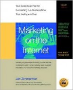 Marketing on the Internet: Your Seven-Step Plan for Suceeding in e-Business Now That the Hype Is Over - Jan Zimmerman, Susan Sweeney, Jerry Yang