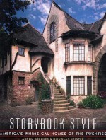 Storybook Style: America's Whimsical Homes of the Twenties - Arrol Gellner, Douglas Keister