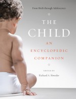 The Child: An Encyclopedic Companion - Richard A. Shweder, Thomas R. Bidell, Anne C. Dailey, Suzanne D. Dixon, Peggy J. Miller, John Modell