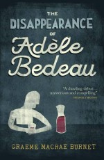 The Disappearance of Adele Bedeau - Graeme Macrae Burnet